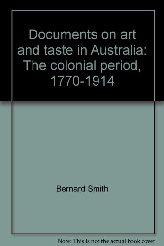 Stock image for Documents on Art and Taste in Australia : The Colonial Period, 1770-1914 for sale by Better World Books Ltd