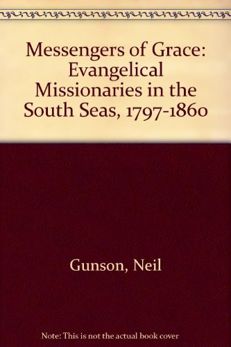 9780195505177: Messengers of grace: Evangelical missionaries in the South Seas 1797-1860