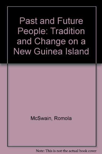 Stock image for Past and Future People: Tradition and Change on a New Guinea Island for sale by Ergodebooks