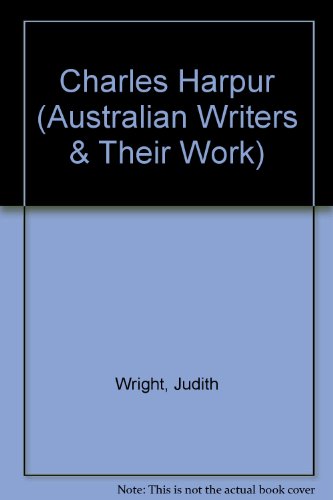 Charles Harpur (Australian writers and their work) (9780195505344) by Wright, Judith