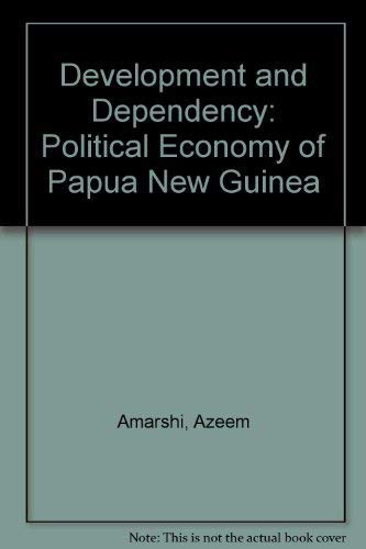 Development and dependency: The political economy of Papua New Guinea (9780195505825) by Amarshi, Azeem
