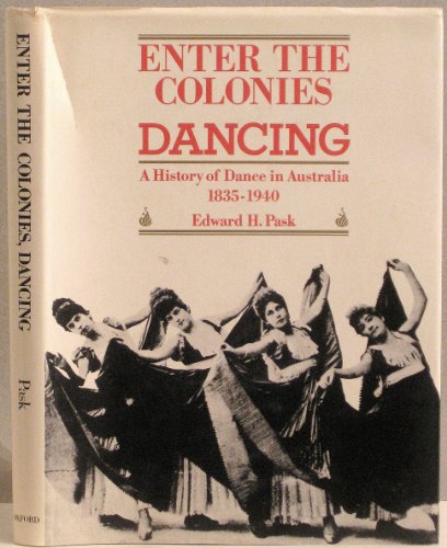 Enter the Colonies Dancing: A History of Dance in Australia 1835-1940