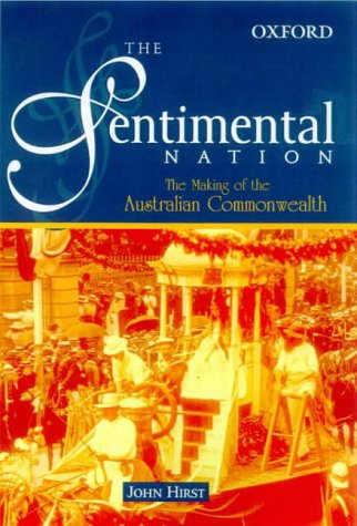 Imagen de archivo de The Sentimental Nation : The Making of the Australian Commonwealth a la venta por Better World Books