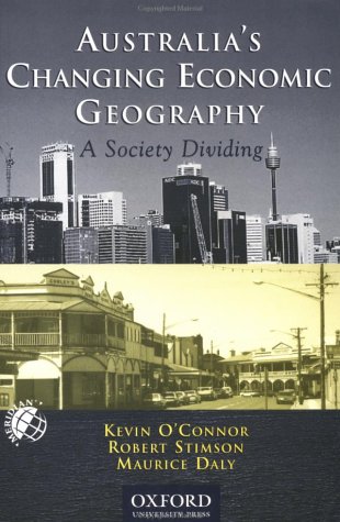 Imagen de archivo de Australia's Changing Economic Geography: A Society Dividing (Meridian: Australian Geographical Perspectives) a la venta por Zubal-Books, Since 1961