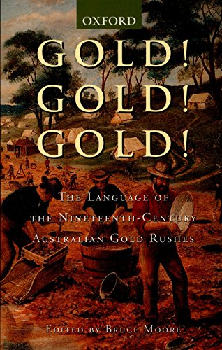 Stock image for Gold! Gold! Gold! The Language of the Nineteenth - Century Australian Gold Rushes. for sale by BOOKHOME SYDNEY