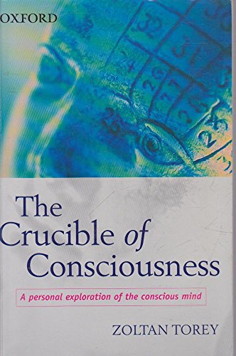 Imagen de archivo de The Crucible of Consciousness: A Personal Exploration of the Conscious Mind a la venta por Housing Works Online Bookstore