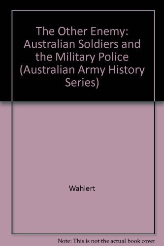 Stock image for THE OTHER ENEMY? AUSTRALIAN SOLDIERS AND THE MILITARY POLICE for sale by Second Story Books, ABAA