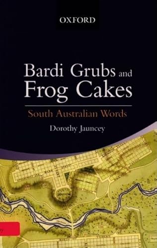 Stock image for Bardi Grubs and Frog Cakes: South Australian Words. for sale by BOOKHOME SYDNEY