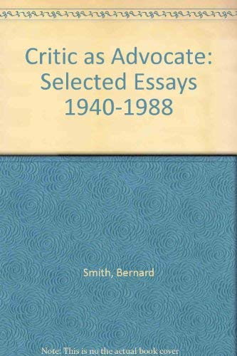 Beispielbild fr Critic As Advocate : Selected Essays 1940-1988 zum Verkauf von Better World Books