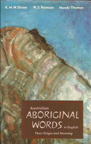 Australian Aboriginal Words in English: Their Origin and Meaning (9780195530995) by Dixon, R. M. W.; Ramson, W. S.; Thomas, Mandy