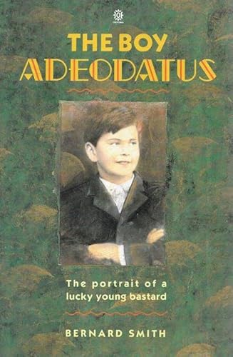 9780195531824: The Boy Adeodatus: The Portrait of a Lucky Young Bastard