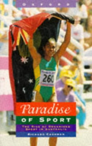 Stock image for Paradise of Sport : The Rise of Organized Sport in Australia for sale by Better World Books