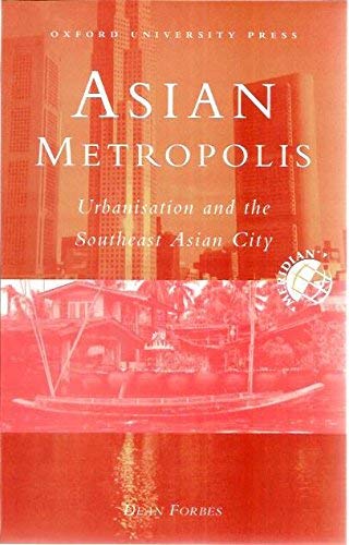 Beispielbild fr Asian Metropolis: Urbanisation and the Southeast Asian City (Meridian: Australian Geographical Perspectives) zum Verkauf von Dan Pope Books