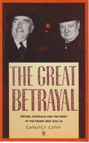 Beispielbild fr The Great Betrayal: Britain, Australia and the Onset of the Pacific War, 1939-42 zum Verkauf von G. & J. CHESTERS