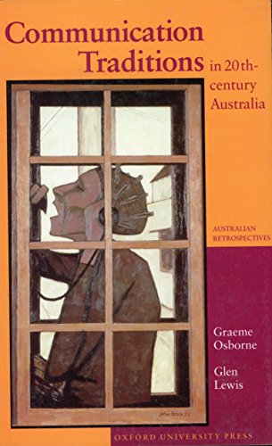 Stock image for Communication Traditions in 20th-century Australia (Australian Retrospectives) for sale by Bookmonger.Ltd