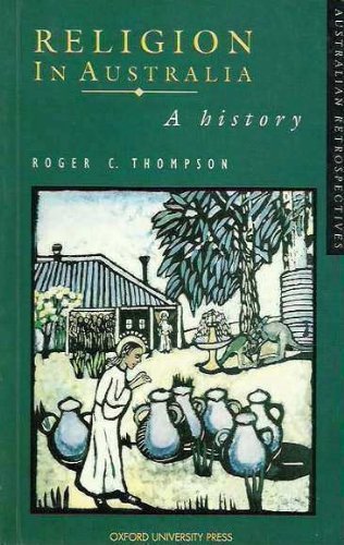 Beispielbild fr Religion in Australia: A History (Australian Retrospectives) zum Verkauf von Recycle Bookstore