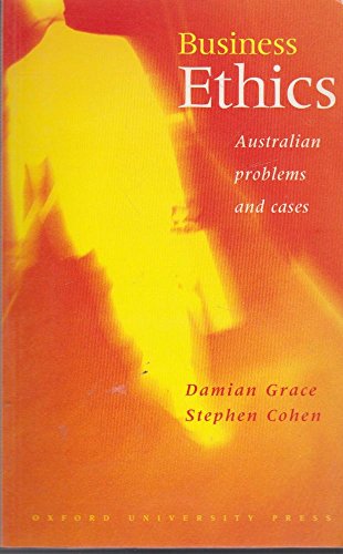 Business Ethics: Australian Problems and Cases (9780195537383) by Grace, Damian; Cohen, Stephen