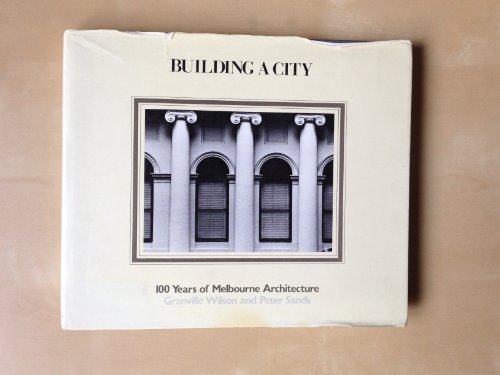 Building a City : 100 Years of Melbourne Architecture