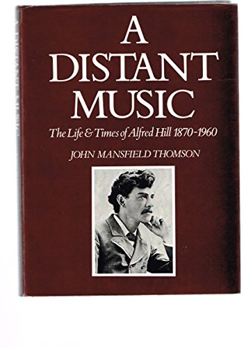 Stock image for A distant music: The life and times of Alfred Hill, 1870-1960 for sale by The Secret Bookshop