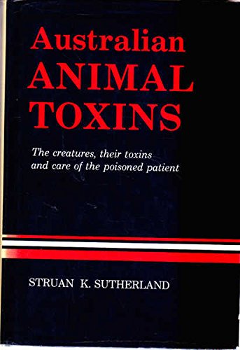 Australian animal toxins: The creatures, their toxins, and care of the poisoned patient (9780195543674) by Sutherland, Struan K