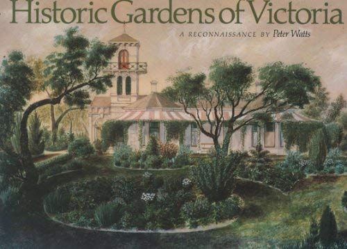 Historic gardens of Victoria: A reconnaissance : from a report of the National Trust of Australia (Victoria) (9780195543971) by Watts, Peter
