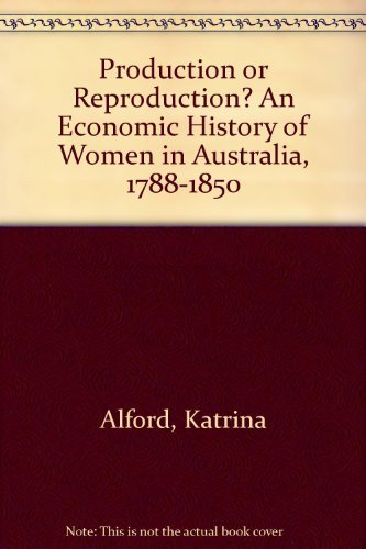 9780195544329: Production or reproduction?: An economic history of women in Australia, 1788-1850