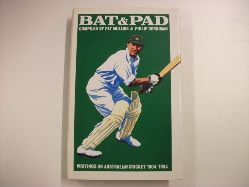 Imagen de archivo de Bat and Pad: Writings on Australian Cricket, 1804-1984 a la venta por AwesomeBooks