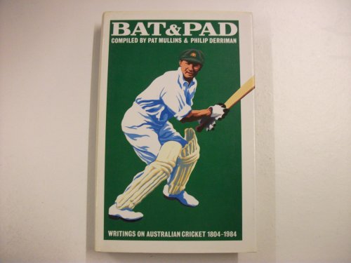 Stock image for Bat and Pad: Writings on Australian Cricket, 1804-1984 for sale by WorldofBooks