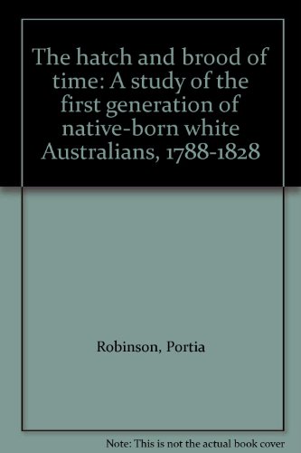 9780195545692: The hatch and hood of time: A study of the first generation of native-born white Australians 1788-1828