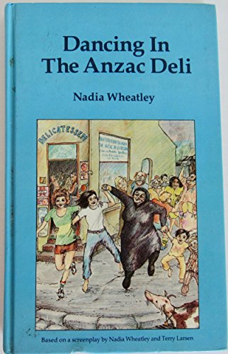 Stock image for Dancing in the Anzac Deli: Based on a Screenplay by Nadia Wheatley and Terry Larsen. for sale by BOOKHOME SYDNEY