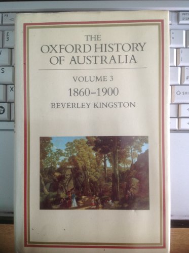 Stock image for The Oxford History of Australia: 1860-1900, Glad, Confident Morning v. 3 for sale by solisjbooks