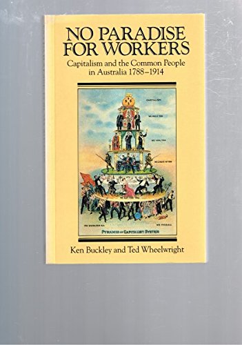 9780195546217: No Paradise For Workers : Capitalism and the Common People in Australia 1788-1914