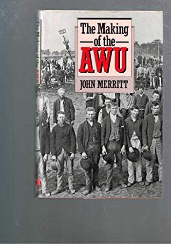 Stock image for The Making of the Australian Workers Union, 1886-1911 for sale by Literary Cat Books