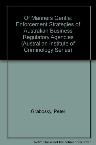 Stock image for Of Manners Gentle : Enforcement and Strategies of Australian Business Regulatory Agencies for sale by Better World Books