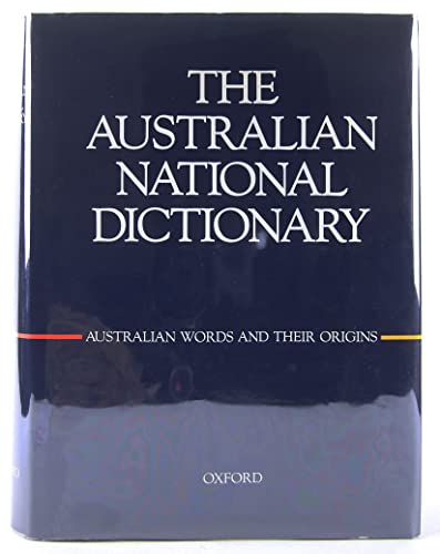 9780195547368: The Australian National Dictionary: A Dictionary of Australianisms on Historical Principles