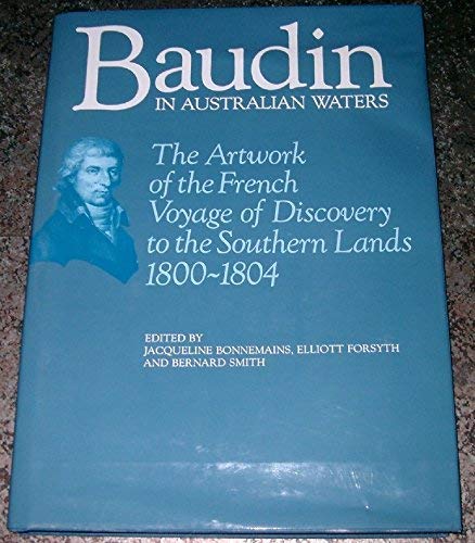 Beispielbild fr Baudin in Australian Waters: The Artwork of the French Voyage of Discovery to the Southern Lands, 1800-1804 zum Verkauf von Hennessey + Ingalls