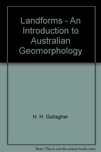 Landforms - An Introduction to Australian Geomorphology (9780195548266) by H. H. Gallagher