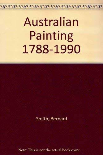 Australian Painting 1788-1990 (9780195549010) by Smith, Bernard; Smith, Terry