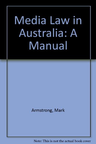 Media Law in Australia: A Manual (9780195549027) by Mark Armstrong; Michael Blakeney; Ray Watterson