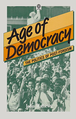 Beispielbild fr The Age of Democracy: The Politics of Post-Fordism zum Verkauf von Reuseabook
