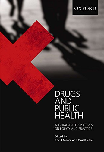 Drugs and Public Health: Australian Perspectives on Policy and Practice (9780195561029) by Moore, David; Dietze, Paul