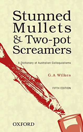 Stock image for Stunned Mullets and Two-pot Screamers: A Dictionary of Australian Colloquialisms for sale by WorldofBooks