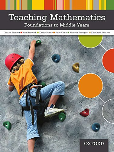 Teaching Mathematics Foundations to Middle Years (9780195568455) by Siemon, Dianne; Beswick, Kim; Brady, Kathy; Clark, Julie; Faragher, Rhonda; Warren, Elizabeth
