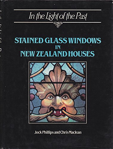 Imagen de archivo de In the Light of the Past: Stained Glass Windows in New Zealand Houses a la venta por Lectioz Books