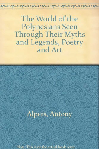 The world of the Polynesians seen through their myths and legends poetry and art