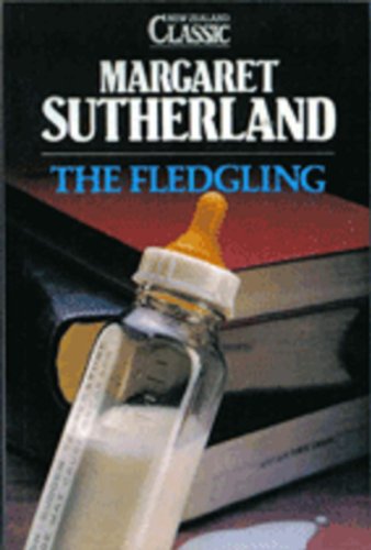 The Fledgling (New Zealand Classics) (9780195581560) by Margaret Sutherland