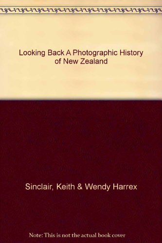 Stock image for Looking Back - A Photographic History of New Zealand for sale by Streamside Books