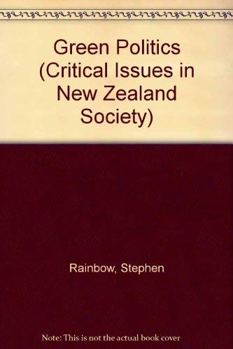 Green Politics (Critical Issues in New Zealand Society) (9780195582727) by Rainbow, Stephen