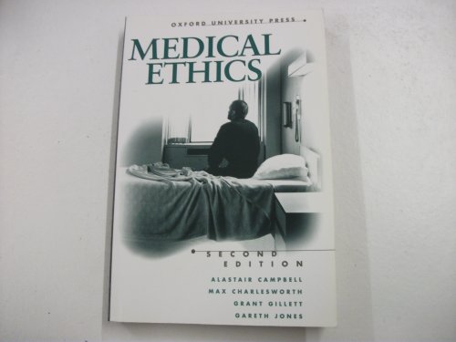Medical Ethics (9780195583502) by Campbell, Alastair; Charlesworth, Max; Gillett, Grant; Jones, Gareth