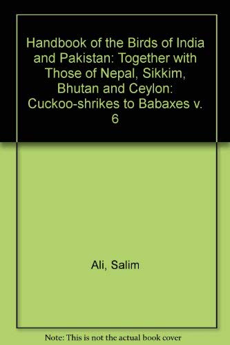 Handbk Birds India Pakistan V6 Cuckoo-Babaxes (9780195601015) by Ali, Salim; Ripley, S. Dillon